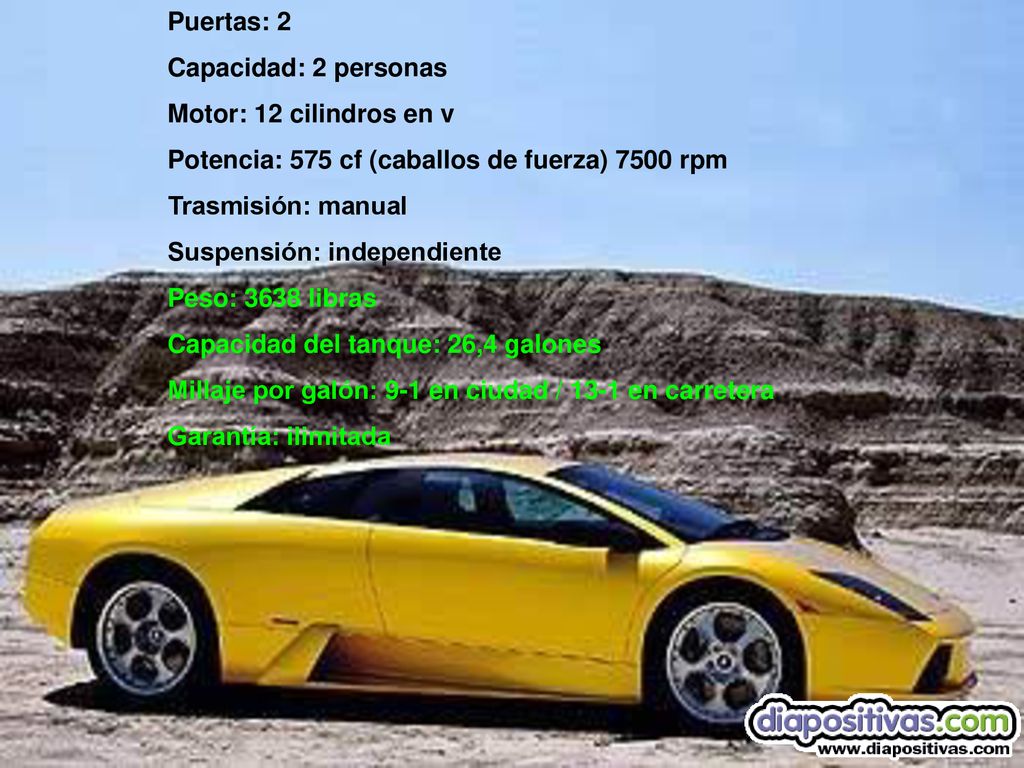 Puertas: 2 Capacidad: 2 personas. Motor: 12 cilindros en v. Potencia: 575 cf (caballos de fuerza) 7500 rpm.