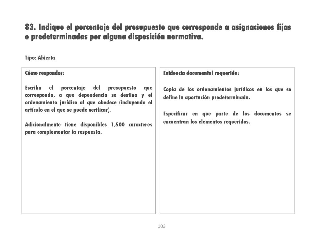 83. Indique el porcentaje del presupuesto que corresponde a asignaciones fijas o predeterminadas por alguna disposición normativa.