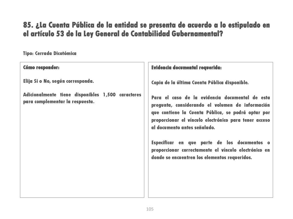 85. ¿La Cuenta Pública de la entidad se presenta de acuerdo a lo estipulado en el artículo 53 de la Ley General de Contabilidad Gubernamental