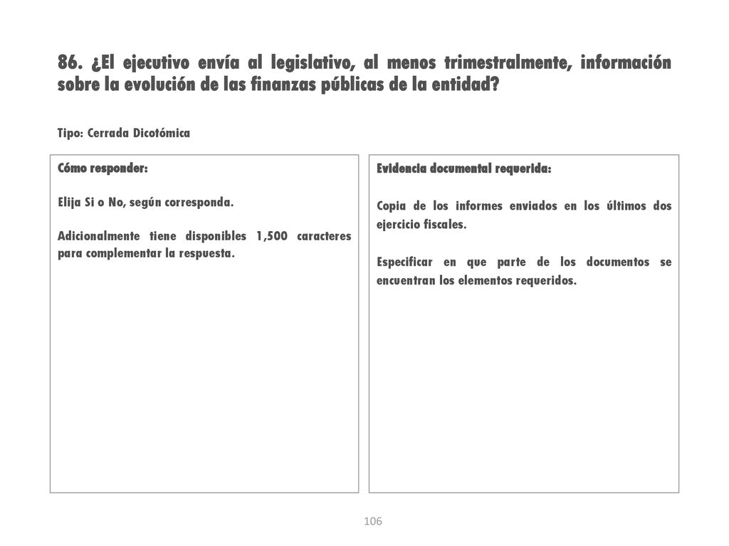 86. ¿El ejecutivo envía al legislativo, al menos trimestralmente, información sobre la evolución de las finanzas públicas de la entidad