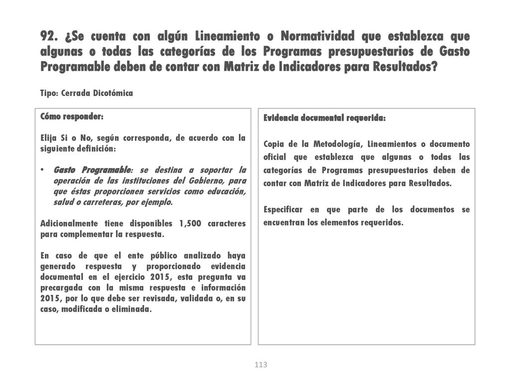 92. ¿Se cuenta con algún Lineamiento o Normatividad que establezca que algunas o todas las categorías de los Programas presupuestarios de Gasto Programable deben de contar con Matriz de Indicadores para Resultados