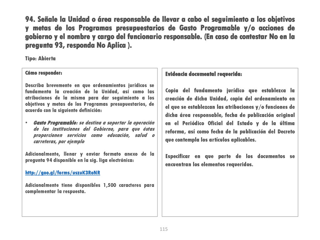 94. Señale la Unidad o área responsable de llevar a cabo el seguimiento a los objetivos y metas de los Programas presupuestarios de Gasto Programable y/o acciones de gobierno y el nombre y cargo del funcionario responsable. (En caso de contestar No en la pregunta 93, responda No Aplica ).