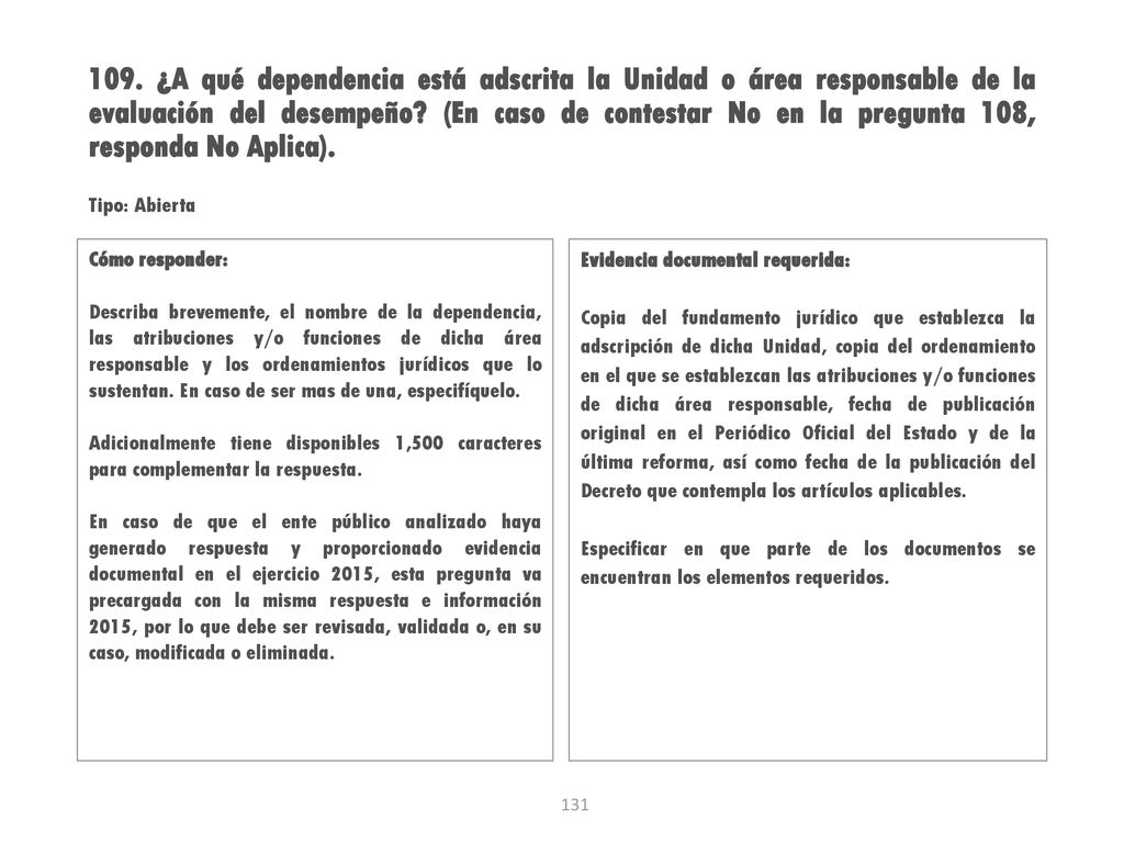 109. ¿A qué dependencia está adscrita la Unidad o área responsable de la evaluación del desempeño (En caso de contestar No en la pregunta 108, responda No Aplica).
