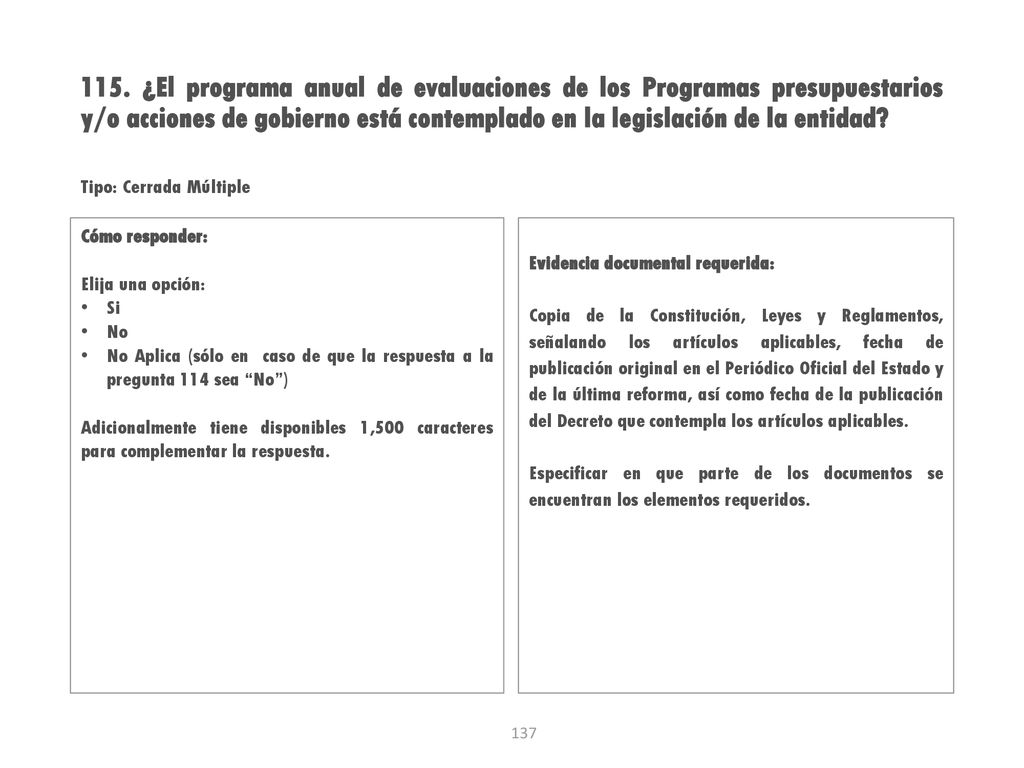 115. ¿El programa anual de evaluaciones de los Programas presupuestarios y/o acciones de gobierno está contemplado en la legislación de la entidad