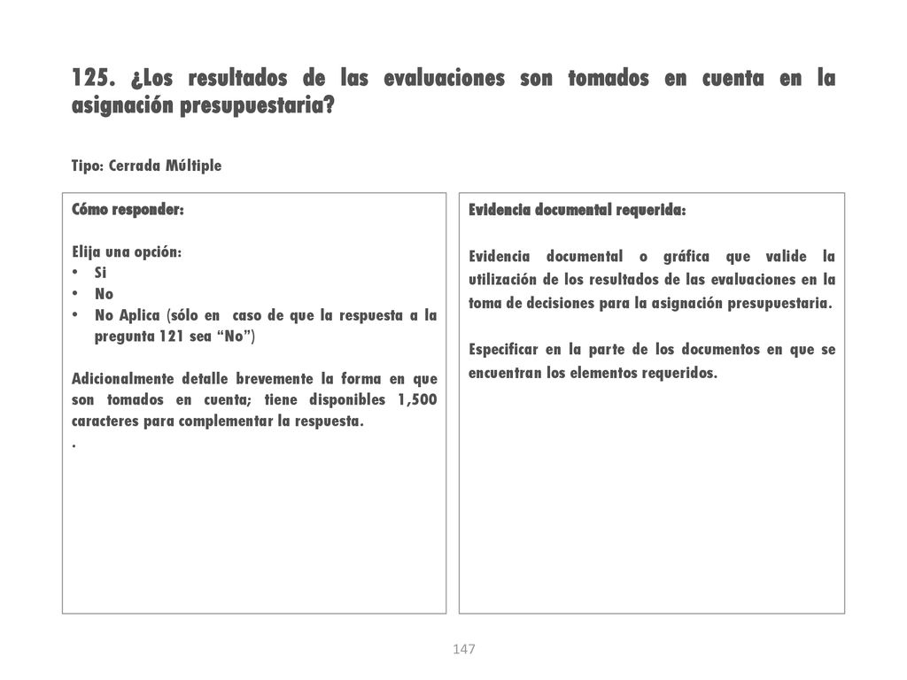 125. ¿Los resultados de las evaluaciones son tomados en cuenta en la asignación presupuestaria