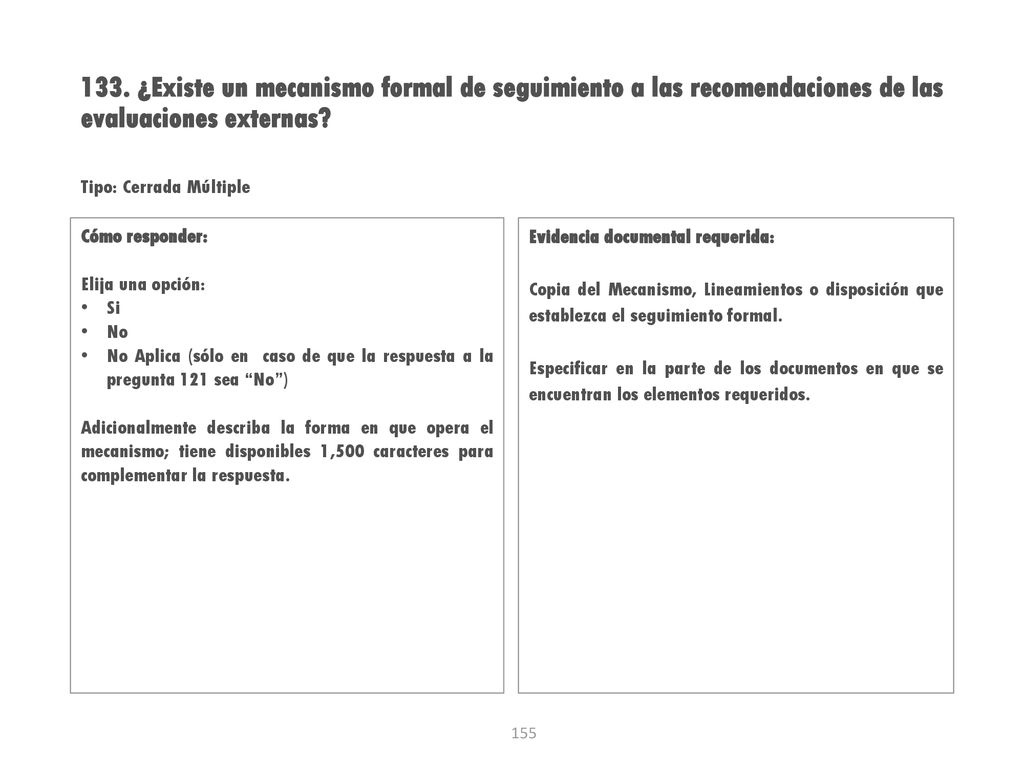 133. ¿Existe un mecanismo formal de seguimiento a las recomendaciones de las evaluaciones externas