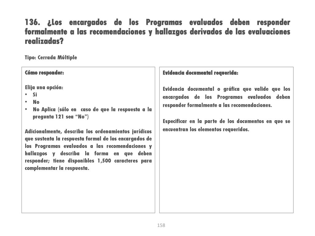136. ¿Los encargados de los Programas evaluados deben responder formalmente a las recomendaciones y hallazgos derivados de las evaluaciones realizadas