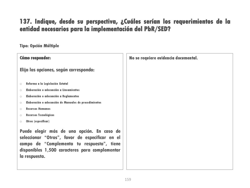 137. Indique, desde su perspectiva, ¿Cuáles serían los requerimientos de la entidad necesarios para la implementación del PbR/SED