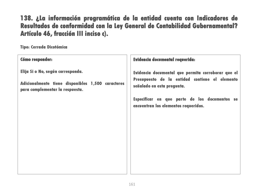 138. ¿La información programática de la entidad cuenta con Indicadores de Resultados de conformidad con la Ley General de Contabilidad Gubernamental Artículo 46, fracción III inciso c).