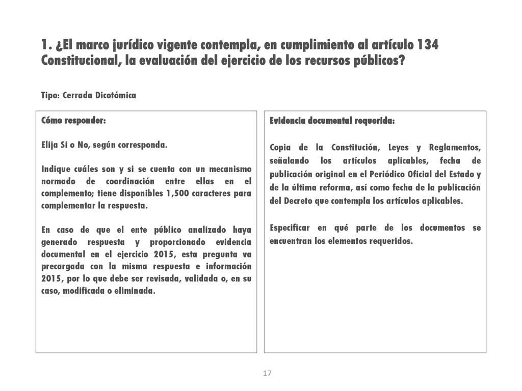 1. ¿El marco jurídico vigente contempla, en cumplimiento al artículo 134 Constitucional, la evaluación del ejercicio de los recursos públicos