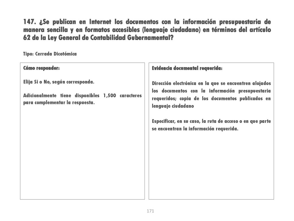 147. ¿Se publican en Internet los documentos con la información presupuestaria de manera sencilla y en formatos accesibles (lenguaje ciudadano) en términos del artículo 62 de la Ley General de Contabilidad Gubernamental