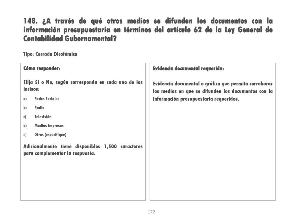 148. ¿A través de qué otros medios se difunden los documentos con la información presupuestaria en términos del artículo 62 de la Ley General de Contabilidad Gubernamental