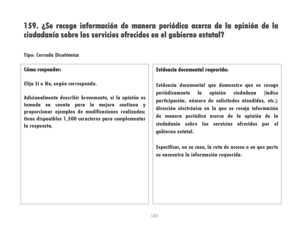 159. ¿Se recoge información de manera periódica acerca de la opinión de la ciudadanía sobre los servicios ofrecidos en el gobierno estatal