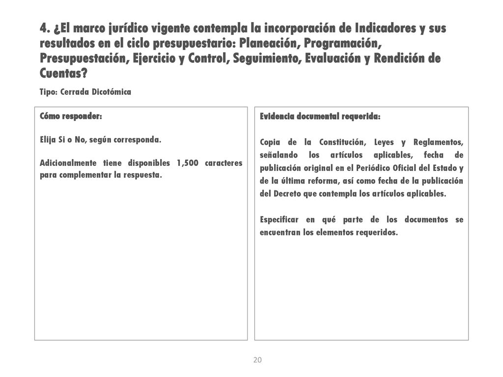 4. ¿El marco jurídico vigente contempla la incorporación de Indicadores y sus resultados en el ciclo presupuestario: Planeación, Programación, Presupuestación, Ejercicio y Control, Seguimiento, Evaluación y Rendición de Cuentas