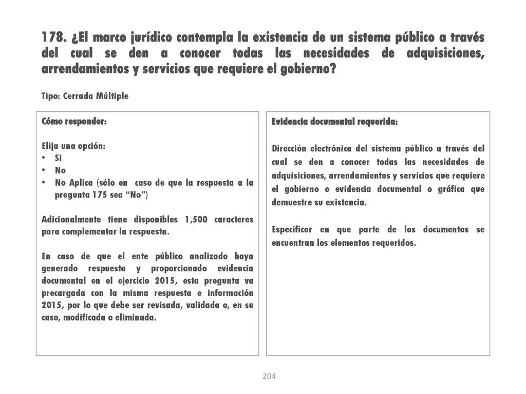 178. ¿El marco jurídico contempla la existencia de un sistema público a través del cual se den a conocer todas las necesidades de adquisiciones, arrendamientos y servicios que requiere el gobierno