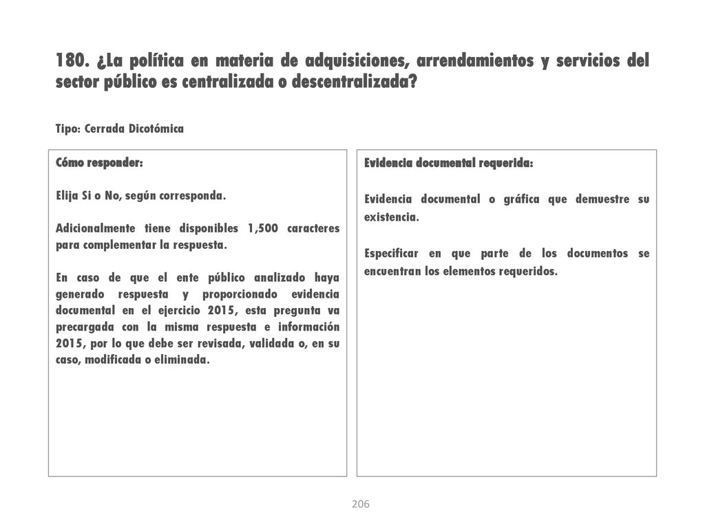 180. ¿La política en materia de adquisiciones, arrendamientos y servicios del sector público es centralizada o descentralizada