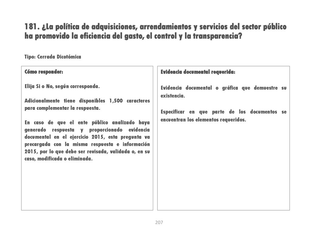 181. ¿La política de adquisiciones, arrendamientos y servicios del sector público ha promovido la eficiencia del gasto, el control y la transparencia