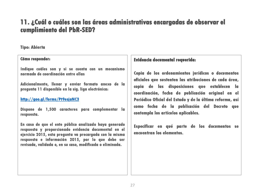 11. ¿Cuál o cuáles son las áreas administrativas encargadas de observar el cumplimiento del PbR-SED
