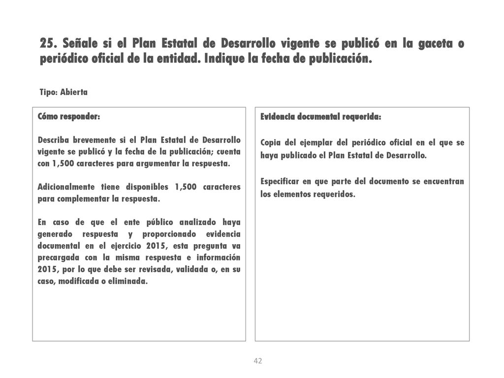 25. Señale si el Plan Estatal de Desarrollo vigente se publicó en la gaceta o periódico oficial de la entidad. Indique la fecha de publicación.