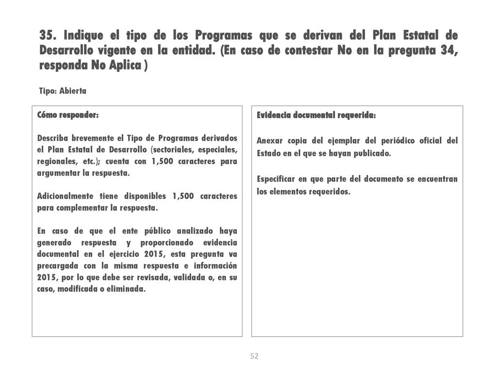 35. Indique el tipo de los Programas que se derivan del Plan Estatal de Desarrollo vigente en la entidad. (En caso de contestar No en la pregunta 34, responda No Aplica )