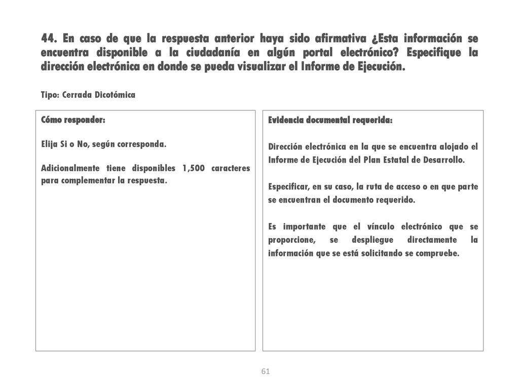 44. En caso de que la respuesta anterior haya sido afirmativa ¿Esta información se encuentra disponible a la ciudadanía en algún portal electrónico Especifique la dirección electrónica en donde se pueda visualizar el Informe de Ejecución.
