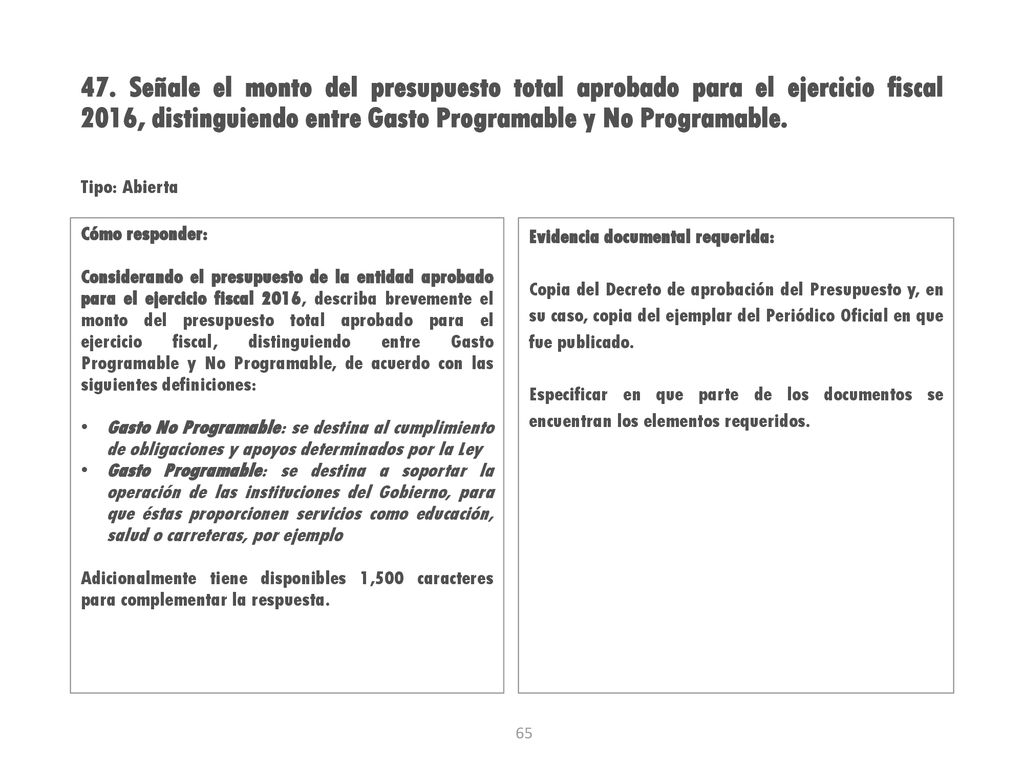 47. Señale el monto del presupuesto total aprobado para el ejercicio fiscal 2016, distinguiendo entre Gasto Programable y No Programable.