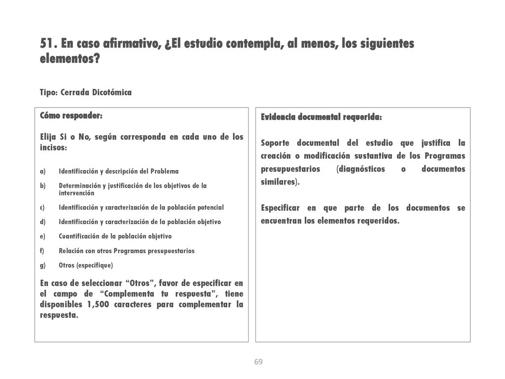 51. En caso afirmativo, ¿El estudio contempla, al menos, los siguientes elementos