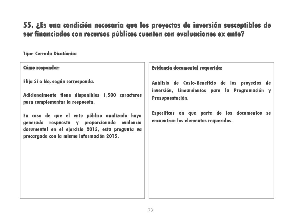 55. ¿Es una condición necesaria que los proyectos de inversión susceptibles de ser financiados con recursos públicos cuenten con evaluaciones ex ante