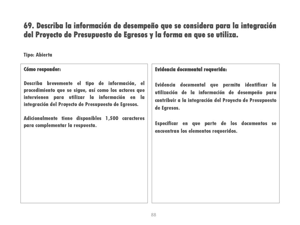 69. Describa la información de desempeño que se considera para la integración del Proyecto de Presupuesto de Egresos y la forma en que se utiliza.