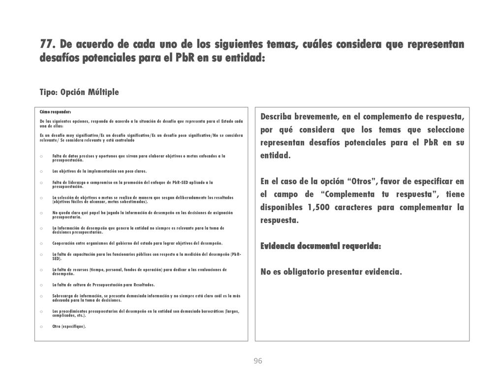 77. De acuerdo de cada uno de los siguientes temas, cuáles considera que representan desafíos potenciales para el PbR en su entidad: