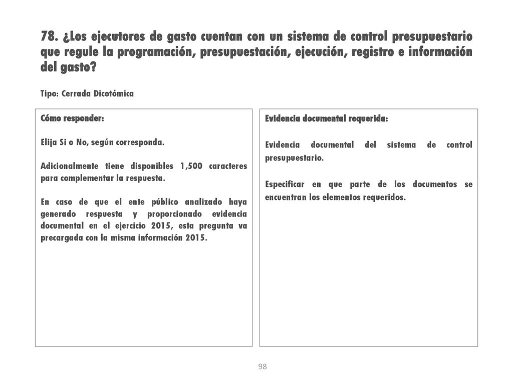 78. ¿Los ejecutores de gasto cuentan con un sistema de control presupuestario que regule la programación, presupuestación, ejecución, registro e información del gasto