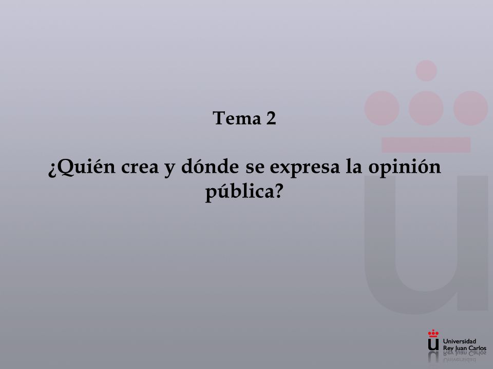 Tema 2 ¿Quién crea y dónde se expresa la opinión pública