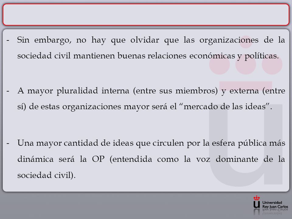 Sin embargo, no hay que olvidar que las organizaciones de la sociedad civil mantienen buenas relaciones económicas y políticas.