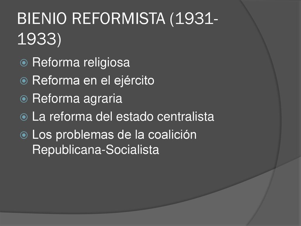 BIENIO REFORMISTA ( ) Reforma religiosa Reforma en el ejército