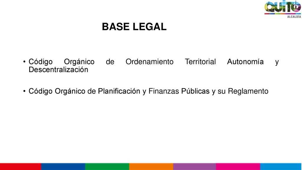 BASE LEGAL Código Orgánico de Ordenamiento Territorial Autonomía y Descentralización.