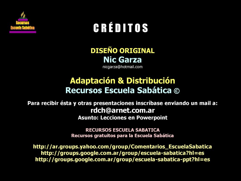 C R É D I T O S Nic Garza Adaptación & Distribución