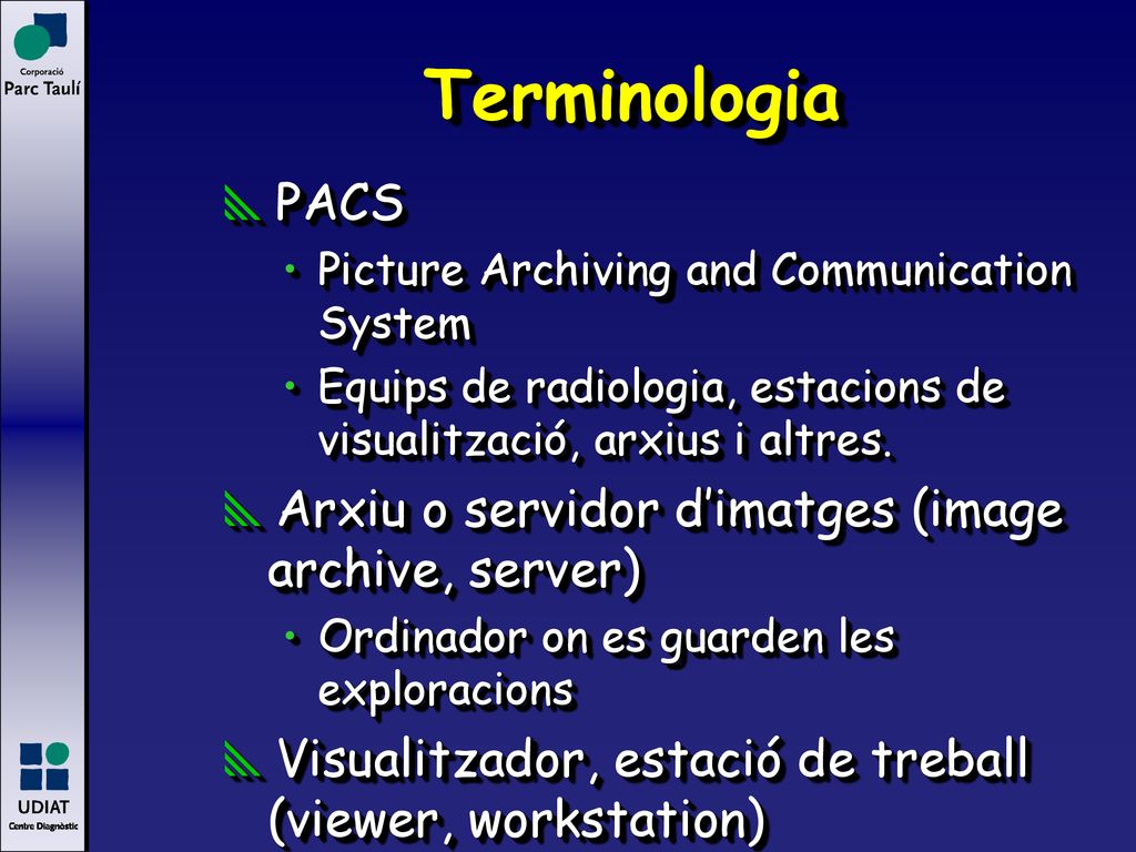 Terminologia PACS Arxiu o servidor d’imatges (image archive, server)