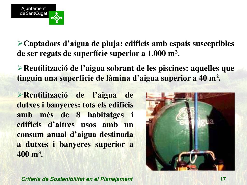 Captadors d’aigua de pluja: edificis amb espais susceptibles de ser regats de superfície superior a m2.