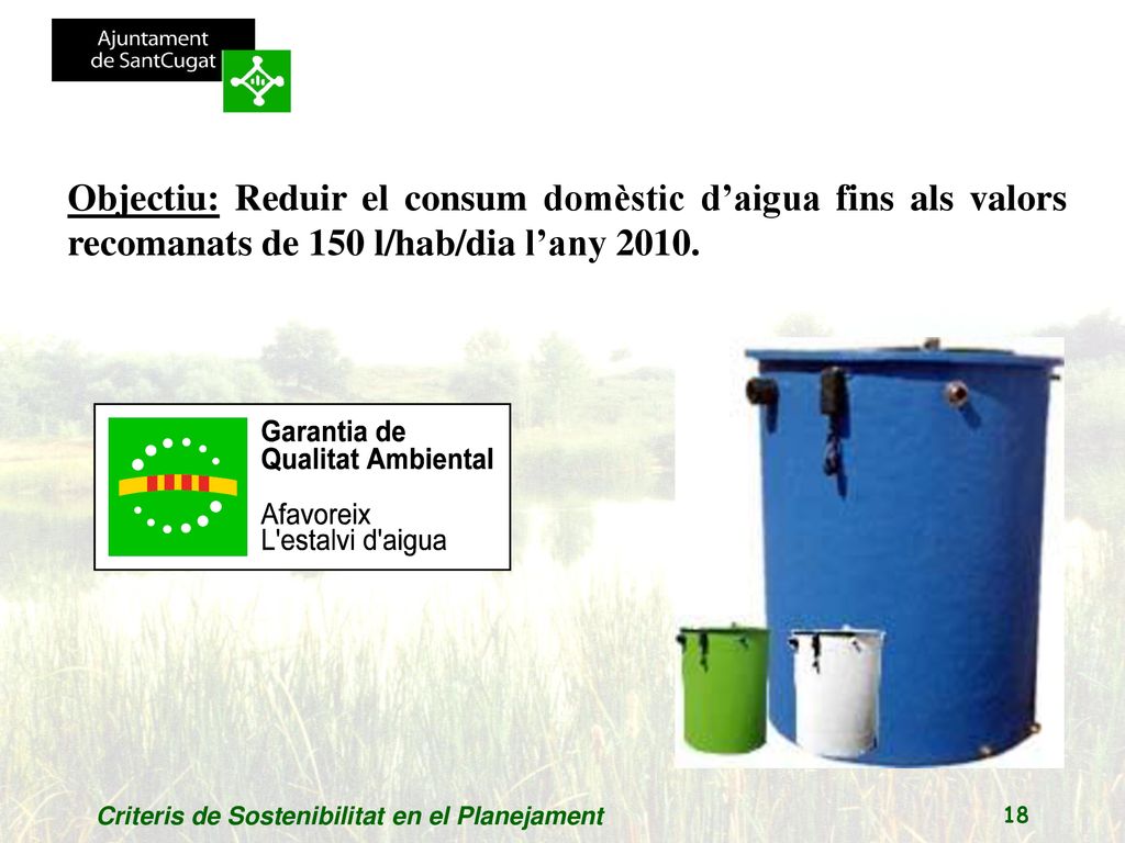 Objectiu: Reduir el consum domèstic d’aigua fins als valors recomanats de 150 l/hab/dia l’any 2010.