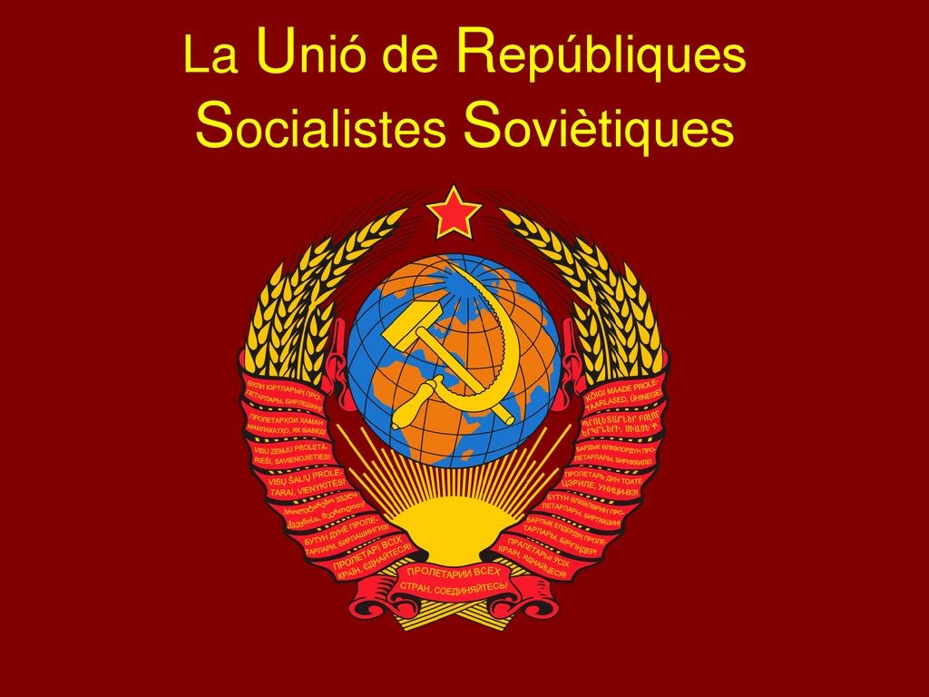 La Unió de Repúbliques Socialistes Soviètiques