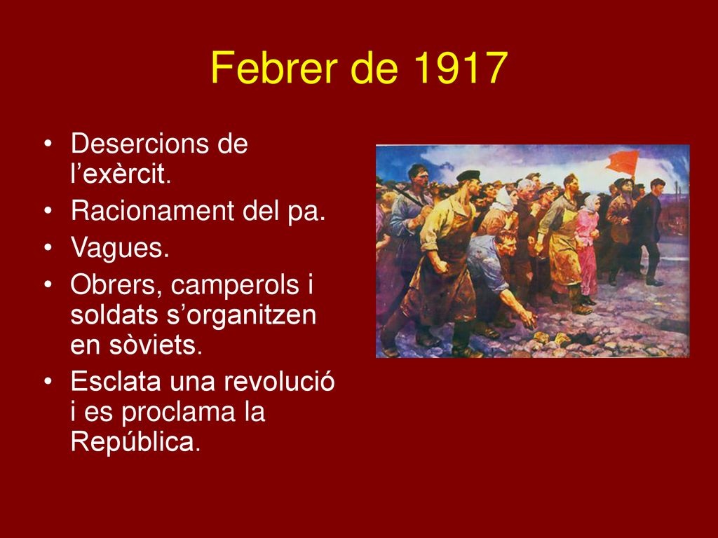 Febrer de 1917 Desercions de l’exèrcit. Racionament del pa. Vagues.
