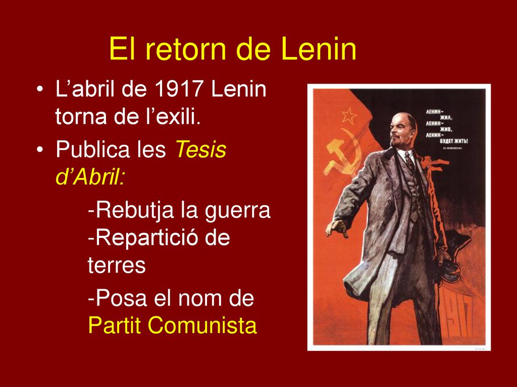 El retorn de Lenin L’abril de 1917 Lenin torna de l’exili.