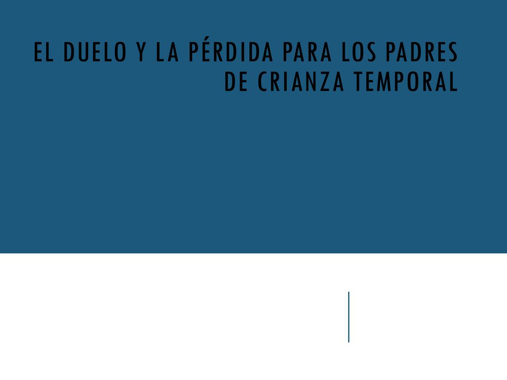 El duelo y la pérdida para los padres de crianza temporal