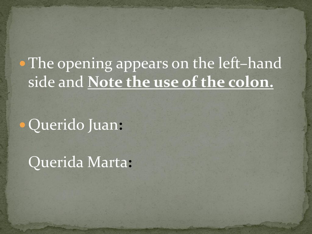 The opening appears on the left–hand side and Note the use of the colon.