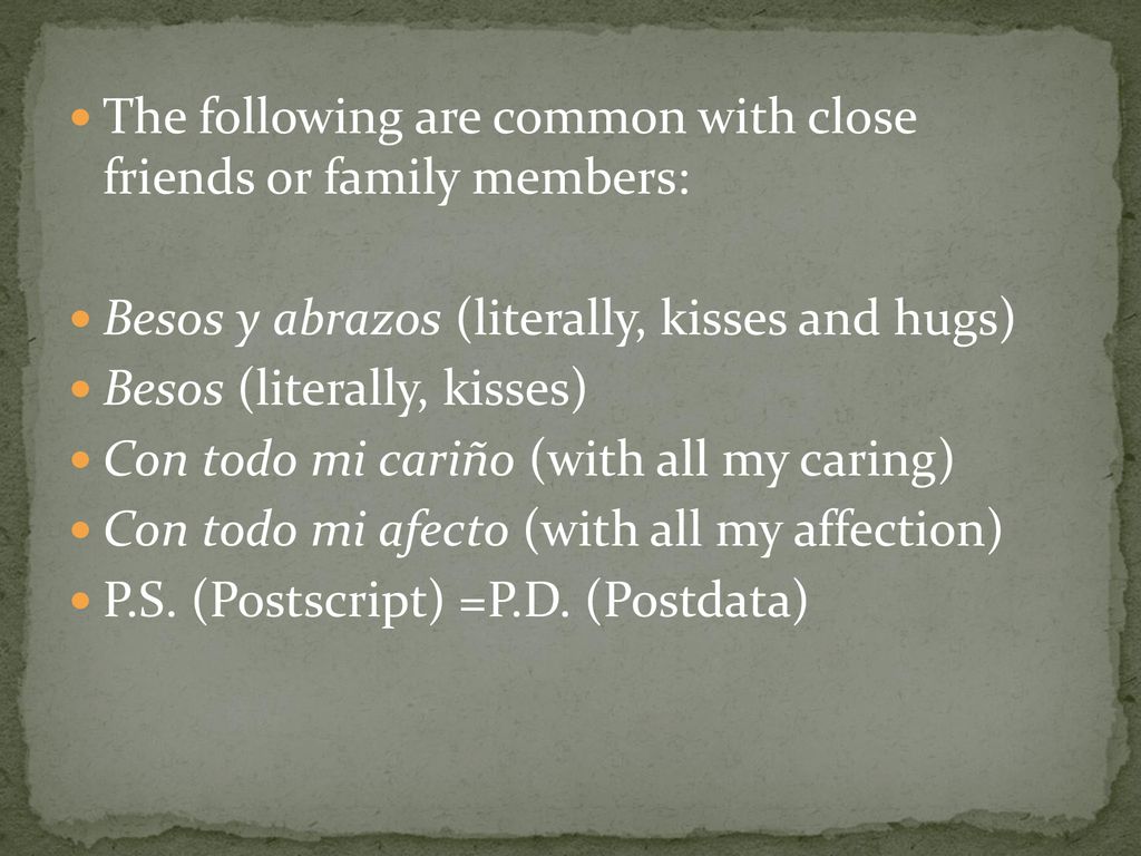The following are common with close friends or family members: