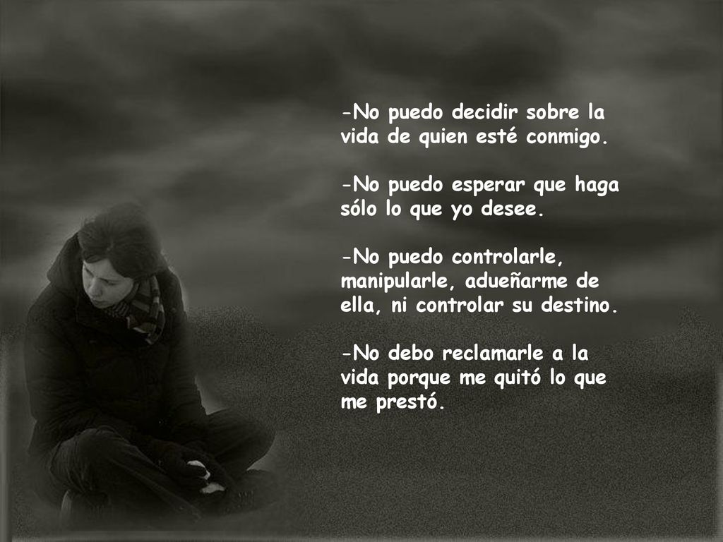 -No puedo decidir sobre la vida de quien esté conmigo.