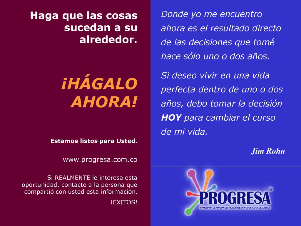 ¡HÁGALO AHORA! Haga que las cosas sucedan a su alrededor.