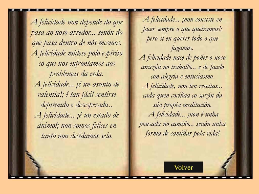 A felicidade. ¡non consiste en facer sempre o que queiramos