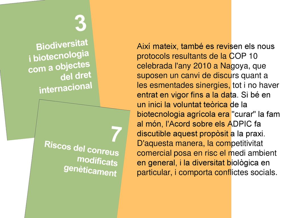 Així mateix, també es revisen els nous protocols resultants de la COP 10 celebrada l any 2010 a Nagoya, que suposen un canvi de discurs quant a les esmentades sinergies, tot i no haver entrat en vigor fins a la data.