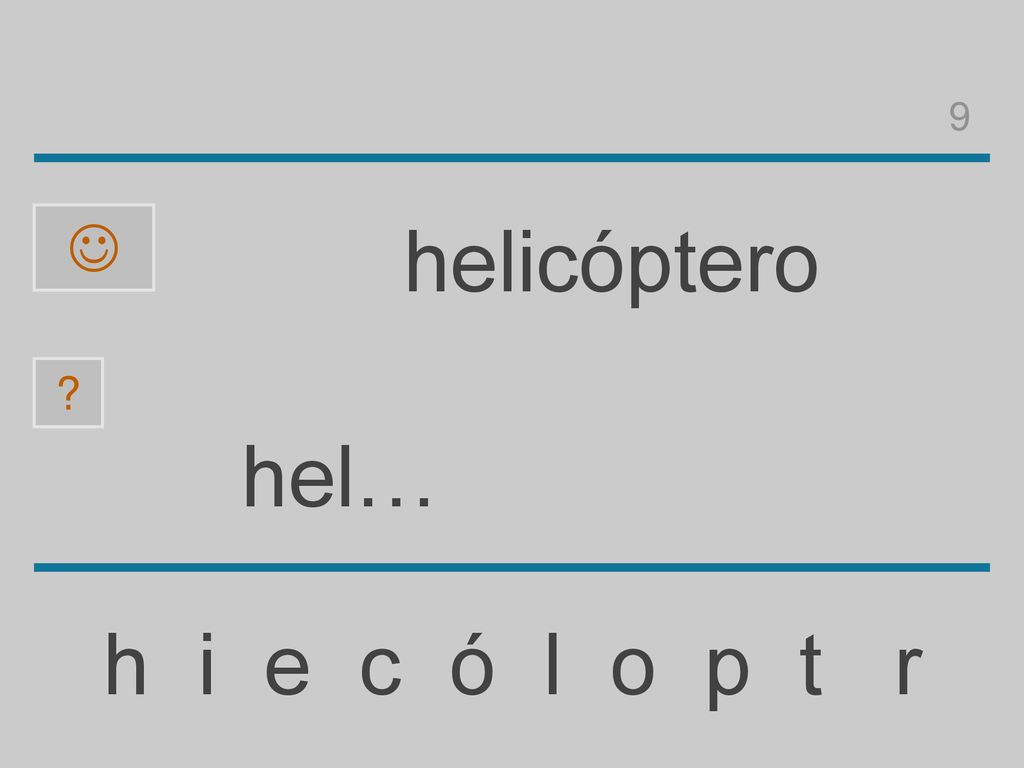 9  helicóptero hel… h i e c ó l o p t r